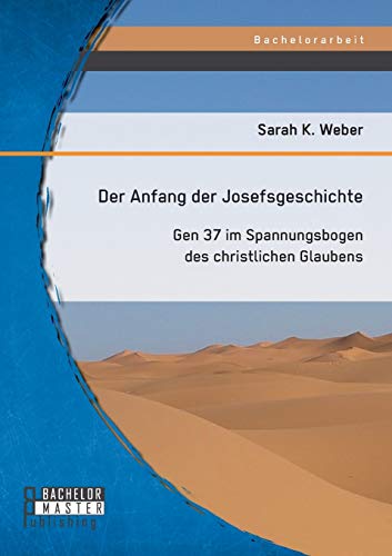 Der Anfang Der Josefsgeschichte Gen 37 Im Spannungsbogen Des Christlichen Glaub [Paperback]