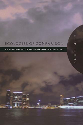 Ecologies Of Comparison An Ethnography Of Endangerment In Hong Kong (experiment [Paperback]