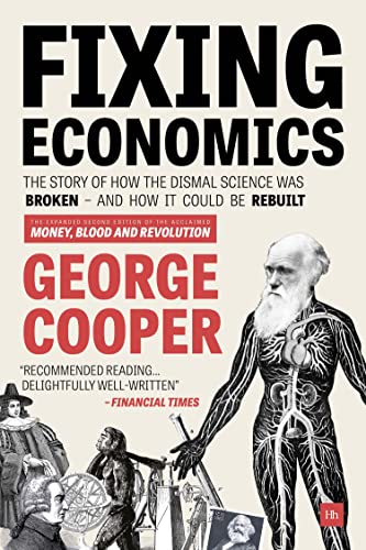 Fixing Economics The story of how the dismal science was broken - and how it co [Paperback]