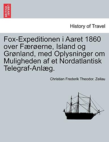 Fox-Expeditionen I Aaret 1860 over Frerne, Island Og Grnland, Med Oplysninger [Paperback]