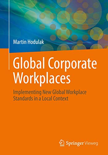 Global Corporate Workplaces Implementing New Global Workplace Standards in a Lo [Paperback]