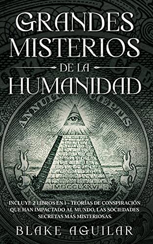 Grandes Misterios de la Humanidad Incluye 2 Libros en 1 - Teoras de Conspiraci