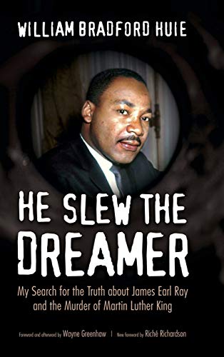 He Slew the Dreamer  My Search for the Truth about James Earl Ray and the Murde [Hardcover]