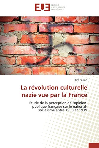 La Rvolution Culturelle Nazie Vue Par La France tude De La Perception De L'op [Paperback]