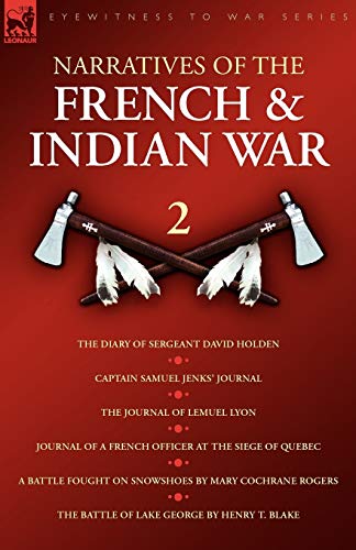 Narratives Of The French & Indian War The Diary Of Sergeant David Holden, Capta [Paperback]