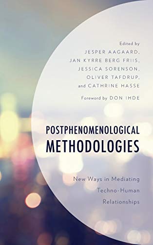 Postphenomenological Methodologies New Ways in Mediating Techno-Human Relations [Hardcover]