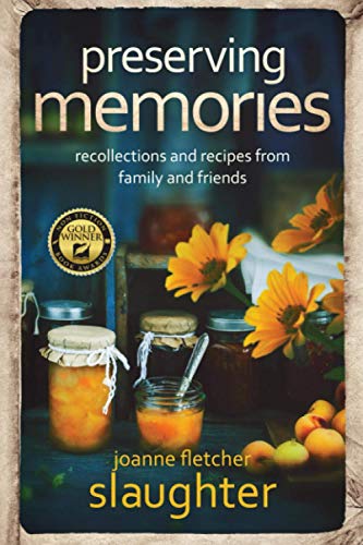 Preserving Memories  A Memoir of Recollections and Recipes from Family and Frie [Paperback]