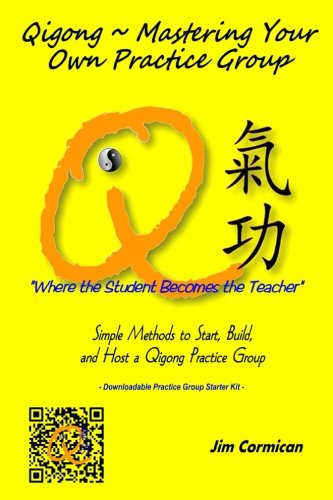 Qigong ~ Mastering Your Own Practice Group Simple Methods To Start, Build, And  [Paperback]
