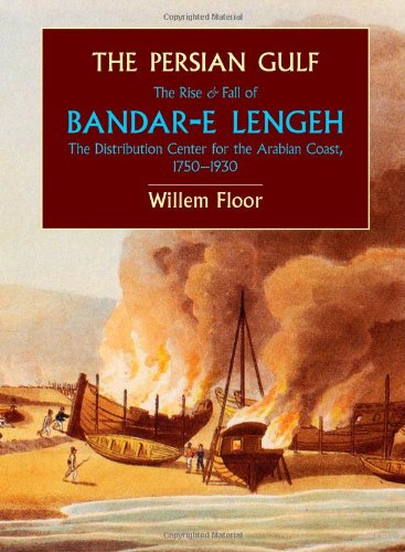 The Persian Gulf The Rise And Fall Of Bandar-E Lengeh, The Distribution Center  [Paperback]