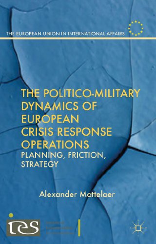 The Politico-Military Dynamics of European Crisis Response Operations Planning, [Hardcover]
