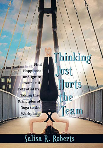 Thinking Just Hurts The Team Find Happiness And Ignite Your Full Potential By T [Hardcover]