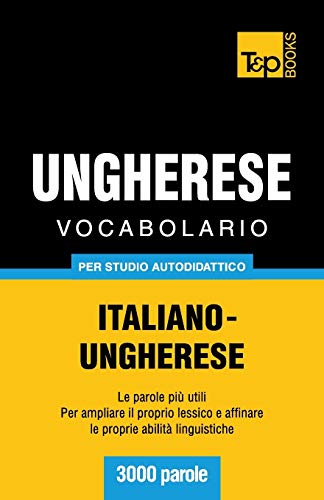 Vocabolario Italiano-Ungherese Per Studio Autodidattico - 3000 Parole (italian E [Paperback]