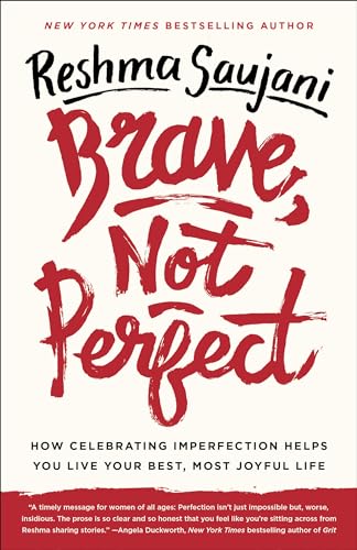 Brave, Not Perfect How Celebrating Imperfection Helps You Live Your Best, Most  [Paperback]