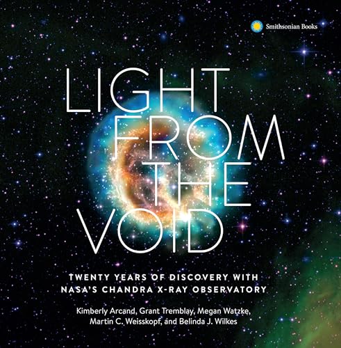 Light from the Void Twenty Years of Discovery with NASA's Chandra X-ray Observa [Hardcover]