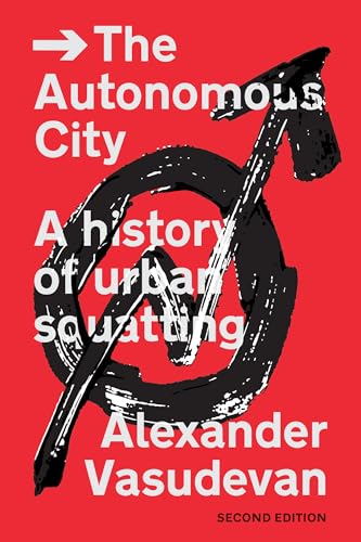 The Autonomous City A History of Urban Squatting [Paperback]