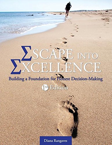 Escape Into Excellence Building A Foundation For Honest Decision-Making [Paperback]