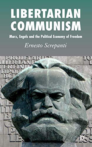 Libertarian Communism Marx, Engels and the Political Economy of Freedom [Hardcover]