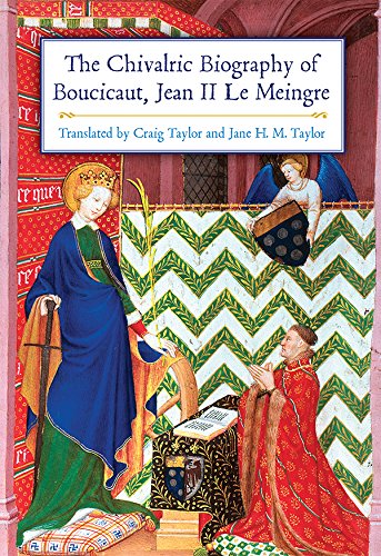The Chivalric Biography Of Boucicaut, Jean Ii Le Meingre [Hardcover]