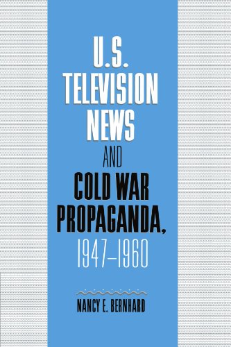 U.S. Television News and Cold War Propaganda, 1947}}}1960 [Paperback]