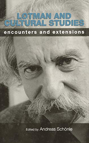 Lotman and Cultural Studies Encounters and Extensions [Hardcover]