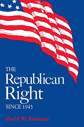 The Republican Right Since 1945 [Paperback]