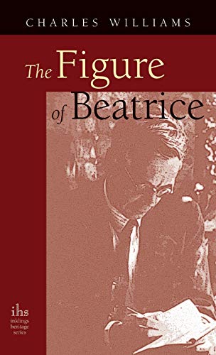 Figure of Beatrice  A Study in Dante [Hardcover]