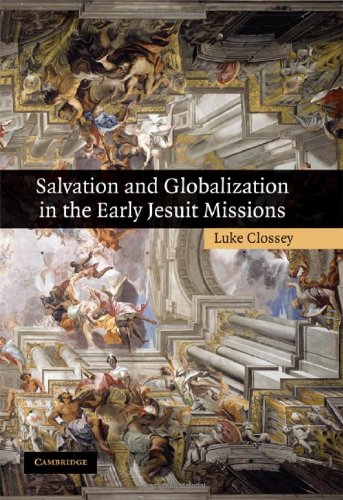 Salvation and Globalization in the Early Jesuit Missions [Hardcover]