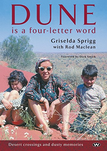 Dune Is a Four-Letter Word Desert Crossings and Dusty Memories [Paperback]