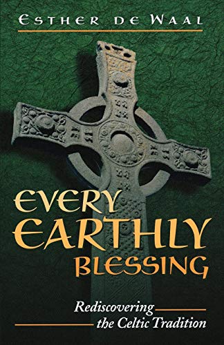 Every Earthly Blessing Rediscovering The Celtic Tradition [Paperback]