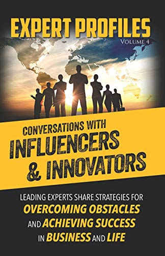 Expert Profiles Volume 4  Conversations with Influencers & Innovators [Paperback]