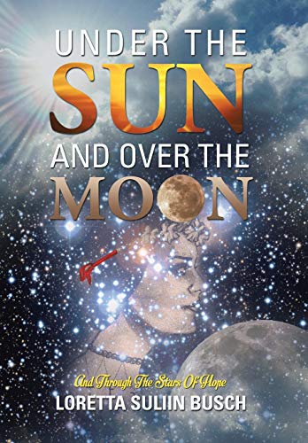 Under The Sun And Over The Moon And Through The Stars Of Hope [Hardcover]