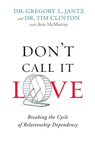 Don't Call It Love Breaking The Cycle Of Relationship Dependency [Paperback]