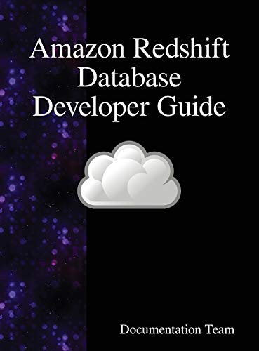Amazon Redshift Database Developer Guide [Hardcover]