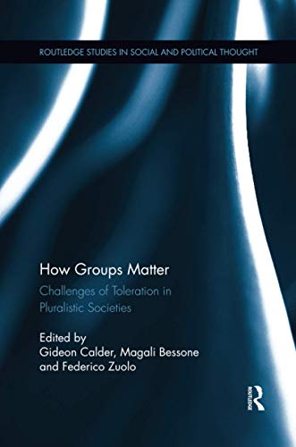 How Groups Matter Challenges of Toleration in Pluralistic Societies [Paperback]
