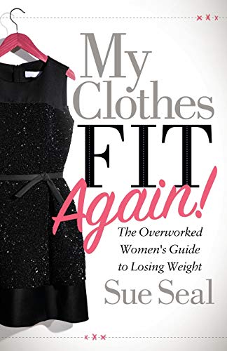My Clothes Fit Again The Overworked Womens Guide to Losing Weight [Paperback]