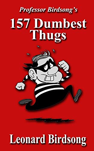 Professor Birdsong's  157 Dumbest Thugs [Paperback]