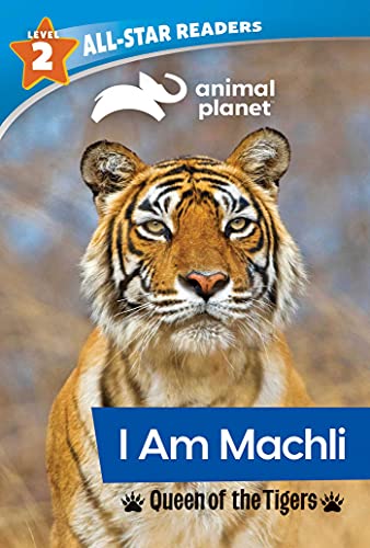 Animal Planet All-Star Readers I Am Machli, Queen of the Tigers, Level 2 [Paperback]