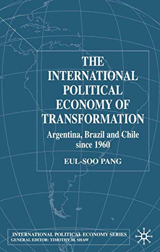 The International Political Economy of Transformation in Argentina, Brazil and C [Hardcover]
