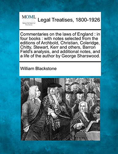 Commentaries On The Laws Of England In Four Books  With Notes Selected From Th [Paperback]