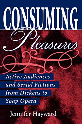Consuming Pleasures Active Audiences And Serial Fictions From Dickens To Soap O [Paperback]