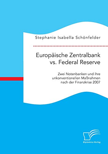 Europische Zentralbank Vs. Federal Reserve Zwei Notenbanken Und Ihre Unkonvent [Paperback]