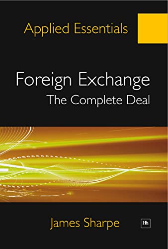 Foreign Exchange The Complete Deal A comprehensive guide to the theory and pra [Paperback]