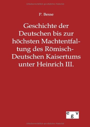 Geschichte Der Deutschen Bis Zur Hchsten Machtentfaltung Des Rmisch-Deutschen  [Paperback]