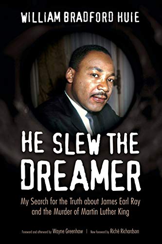 He Slew the Dreamer  My Search for the Truth about James Earl Ray and the Murde [Paperback]