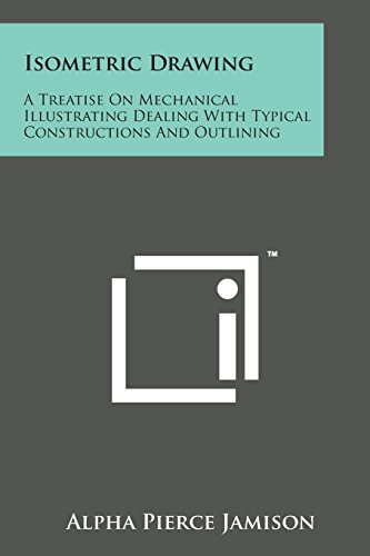 Isometric Drawing  A Treatise on Mechanical Illustrating Dealing with Typical C [Paperback]