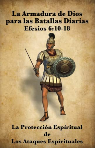 La Armadura De Dios Para Las Batallas Diarias La Proteccin Espiritual De Los A [Paperback]