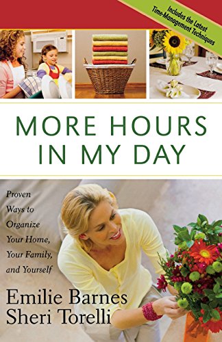 More Hours in My Day Proven Ways to Organize Your Home, Your Family, and Yourse [Paperback]