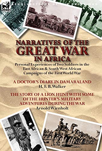 Narratives Of The Great War In Africa Personal Experiences Of Two Soldiers In T [Hardcover]