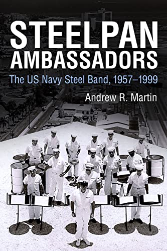 Steelpan Ambassadors The Us Navy Steel Band, 19571999 (caribbean Studies Serie [Hardcover]