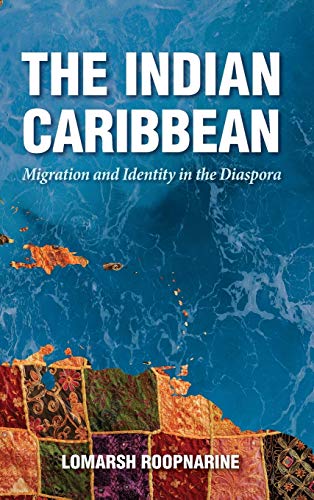 The Indian Caribbean Migration And Identity In The Diaspora (caribbean Studies  [Hardcover]